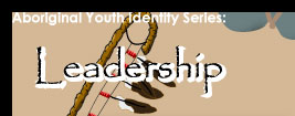 Aboriginal Youth Identity Series: Leadership