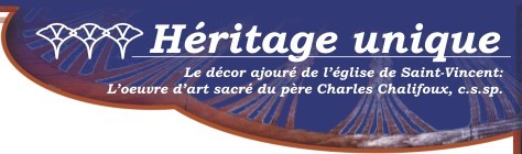 Hritage unique - Le dcor ajour de l'glise de Saint-Vincent: L'oeuvre d'art sacr du pre Charles Chalifoux, c.s.sp.