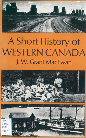 A Short History of Western Canada was written by Grant MacEwan.  This book was first published in hardcover under the title \'West To The Sea.\'