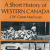 A Short History of Western Canada was written by Grant MacEwan.  This book was first published in hardcover under the title \'West To The Sea.\'