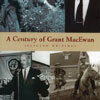 A Century of Grant MacEwan :Selected Writings 2002
