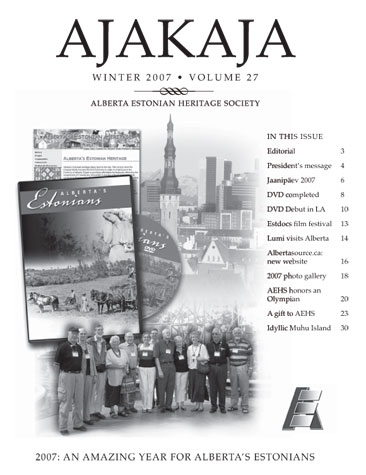 The cover of the Winter 2007 issue of AjaKaja illustrates the many activities and achievements of the Alberta Estonia Heritage Society during the year.